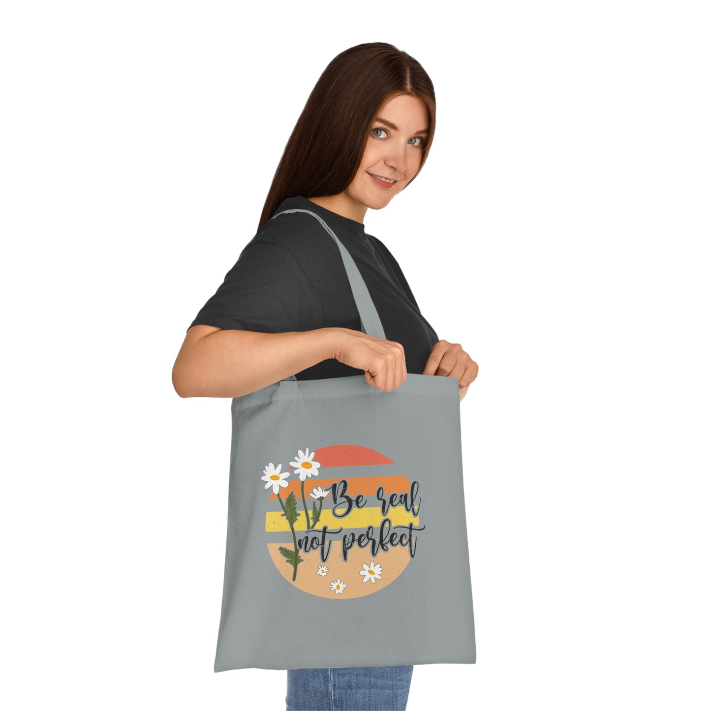 Be Real, Not Perfect • Eco-Friendly Cotton Grocery Tote