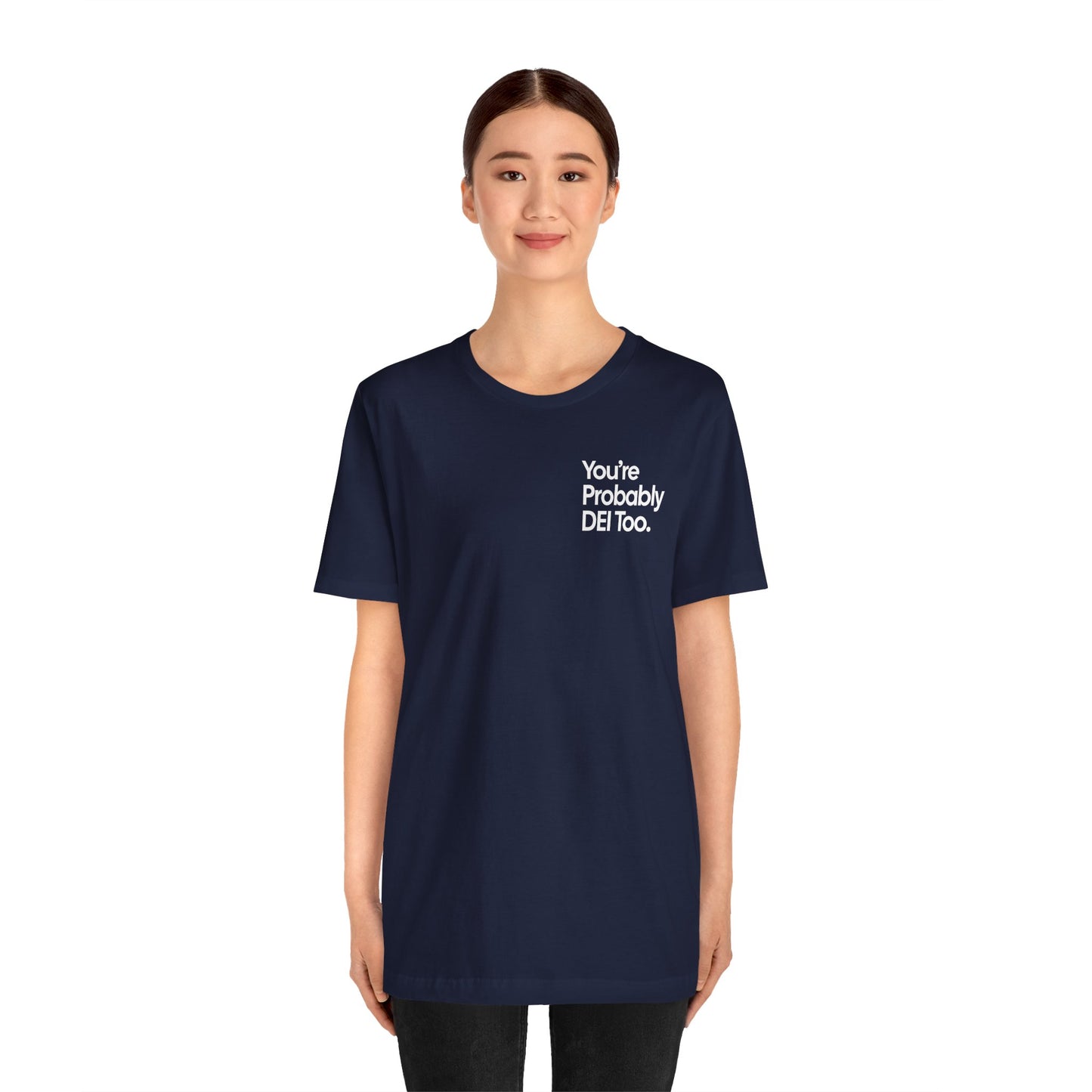 You're Probably DEI Too, Diversity Statement • Unisex Adult Short Sleeve Tee