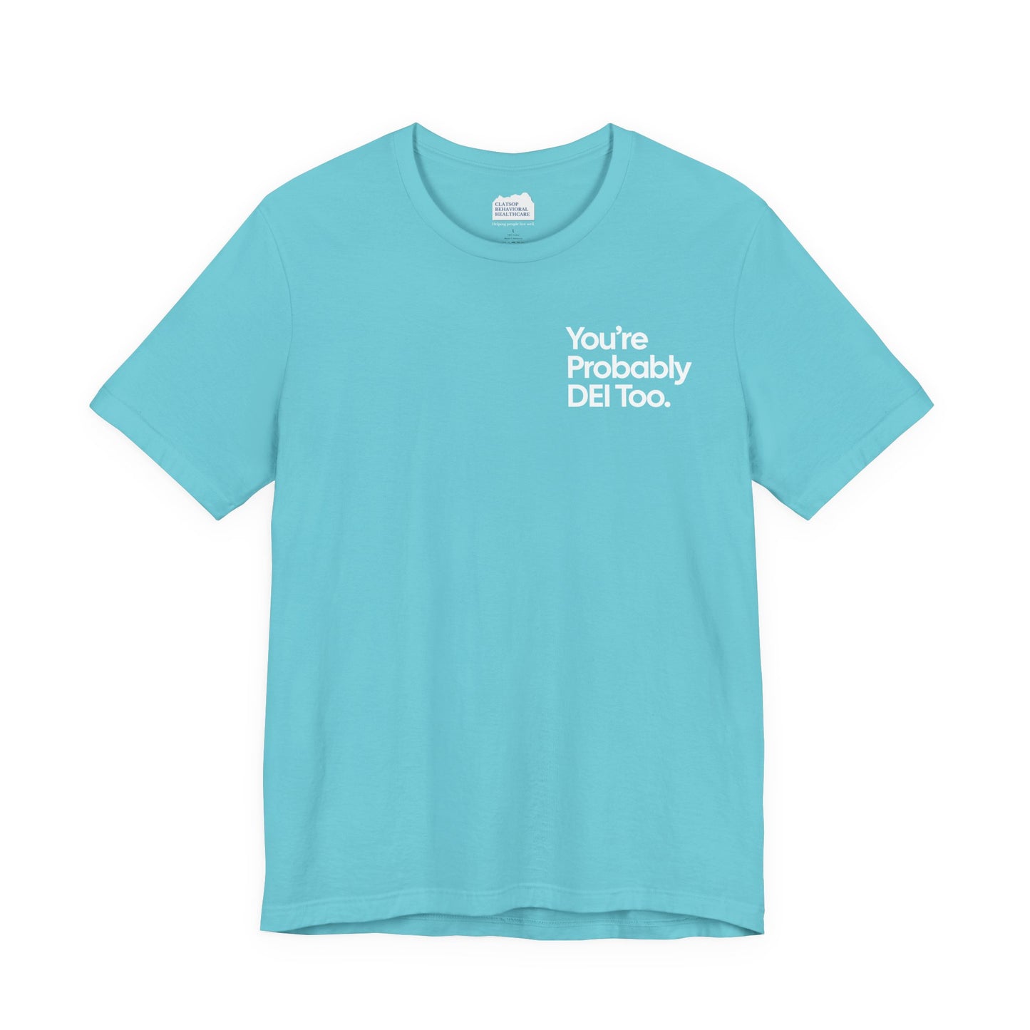 You're Probably DEI Too, Diversity Statement • Unisex Adult Short Sleeve Tee