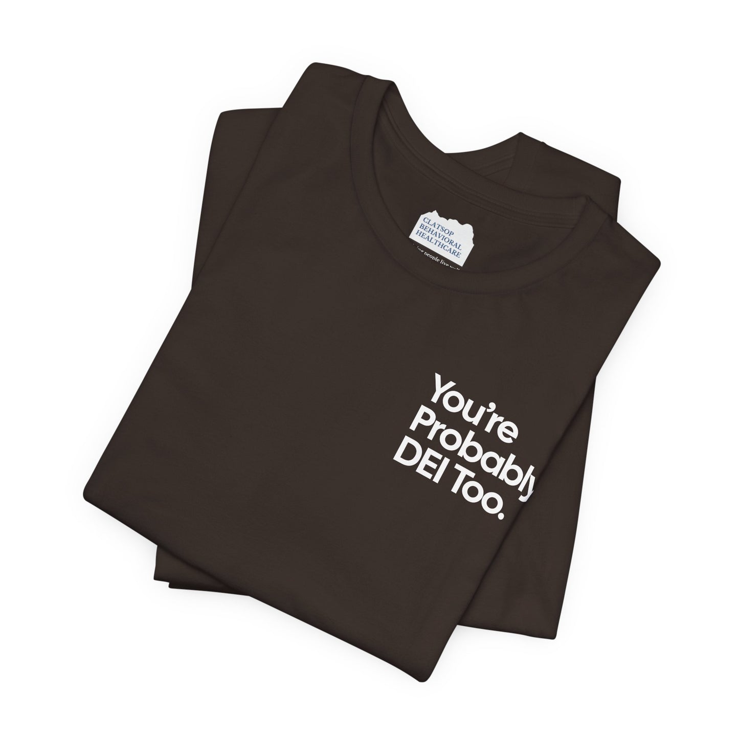 You're Probably DEI Too, Diversity Statement • Unisex Adult Short Sleeve Tee