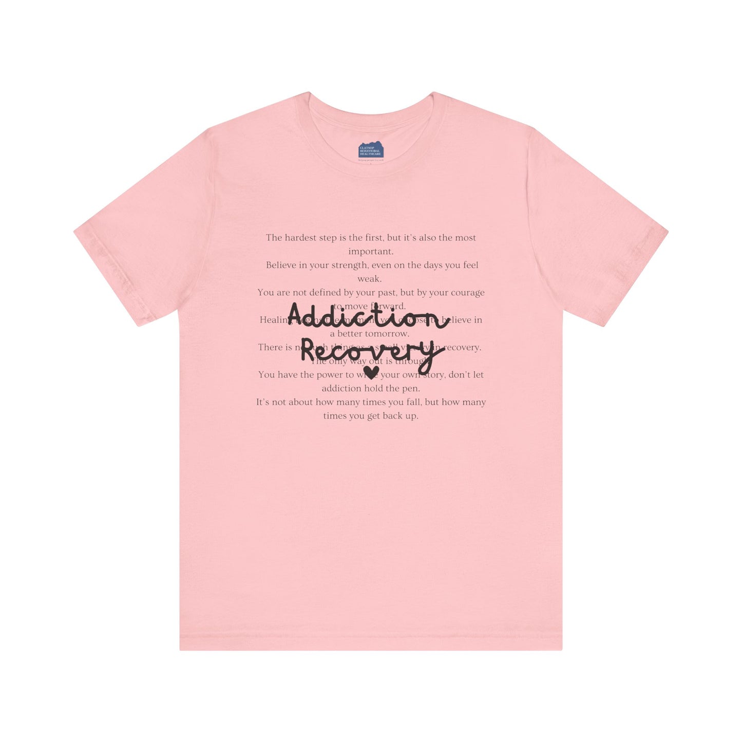 Addiction Recovery Inspirational Message Tee • Unisex Adult Short Sleeve T-Shirt