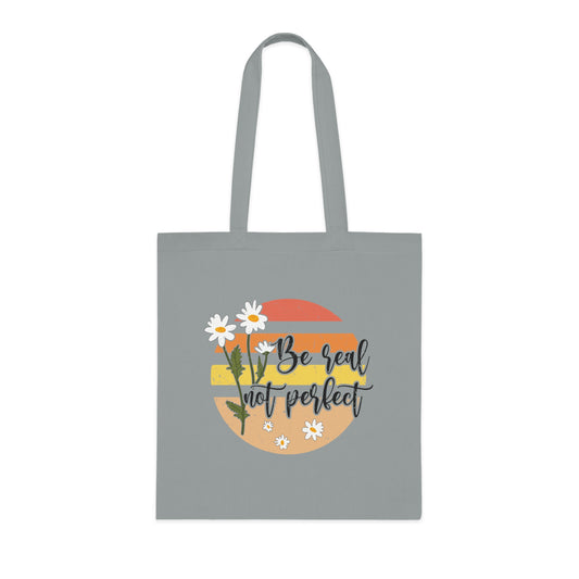 Be Real, Not Perfect • Eco-Friendly Cotton Grocery Tote