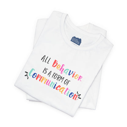 All Behavior is a Form of Communication • Unisex Adult Short Sleeve T-Shirt