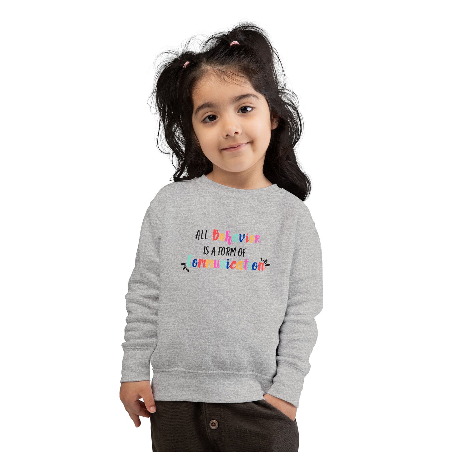 All Behavior Is A Form of Communication • Unisex Toddler Crewneck Sweatshirt