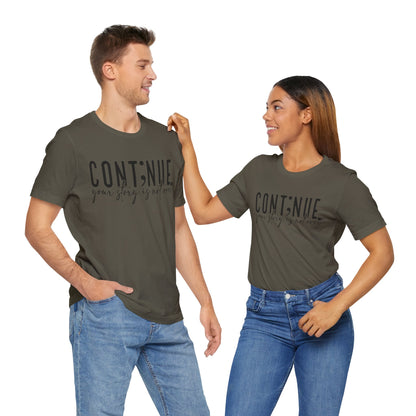 Cont;nue. Your Story is Not Over | Unisex Adult Short Sleeve T-Shirt