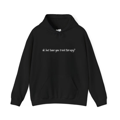 Ok, but have you tried therapy? • Adult Unisex Hoodie