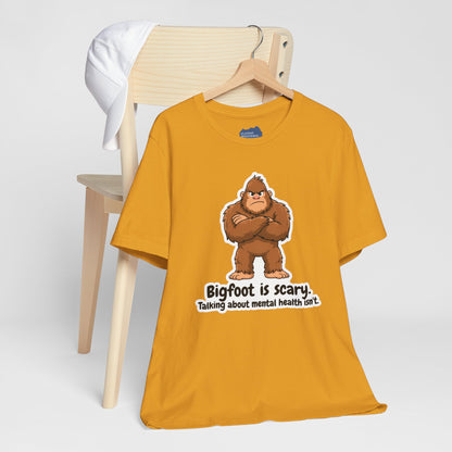 Bigfoot Is Scary Mental Health Awareness Tee | Adult Unisex T-Shirt