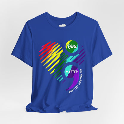 You Matter; Don't Let Your Story End | Unisex Adult Short Sleeve T-Shirt