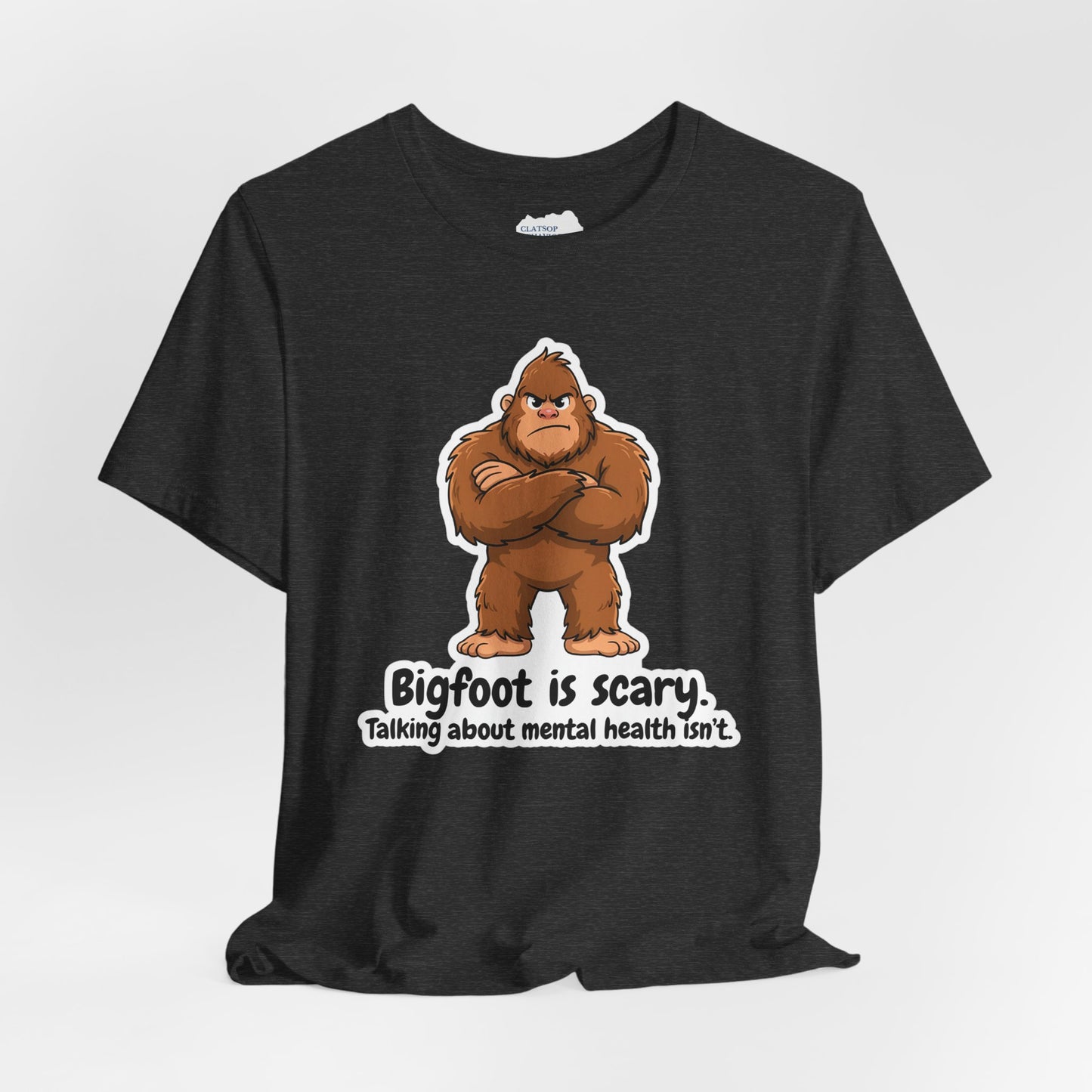 Bigfoot Is Scary Mental Health Awareness Tee | Adult Unisex T-Shirt