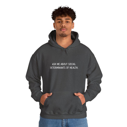 Ask Me About Social Determinants of Health • Unisex Adult Hoodie