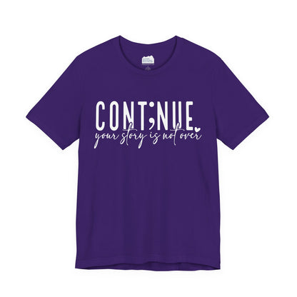 Cont;nue. Your Story is Not Over | Unisex Adult Short Sleeve T-Shirt
