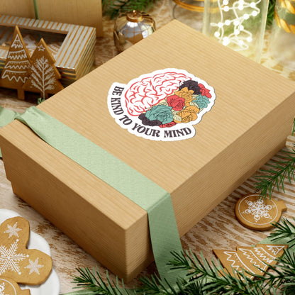 Be Kind to Your Mind • Mental Wellness Kiss-Cut Sticker