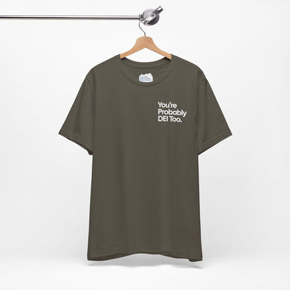 You're Probably DEI Too, Diversity Statement • Unisex Adult Short Sleeve T-Shirt