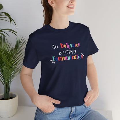 All Behavior is a Form of Communication • Unisex Adult Short Sleeve T-Shirt