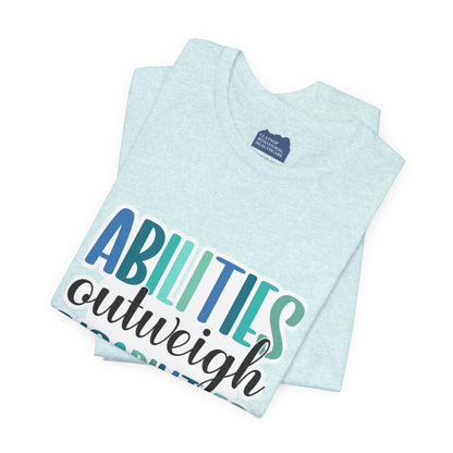 Abilities Outweigh Disabilities T-Shirt