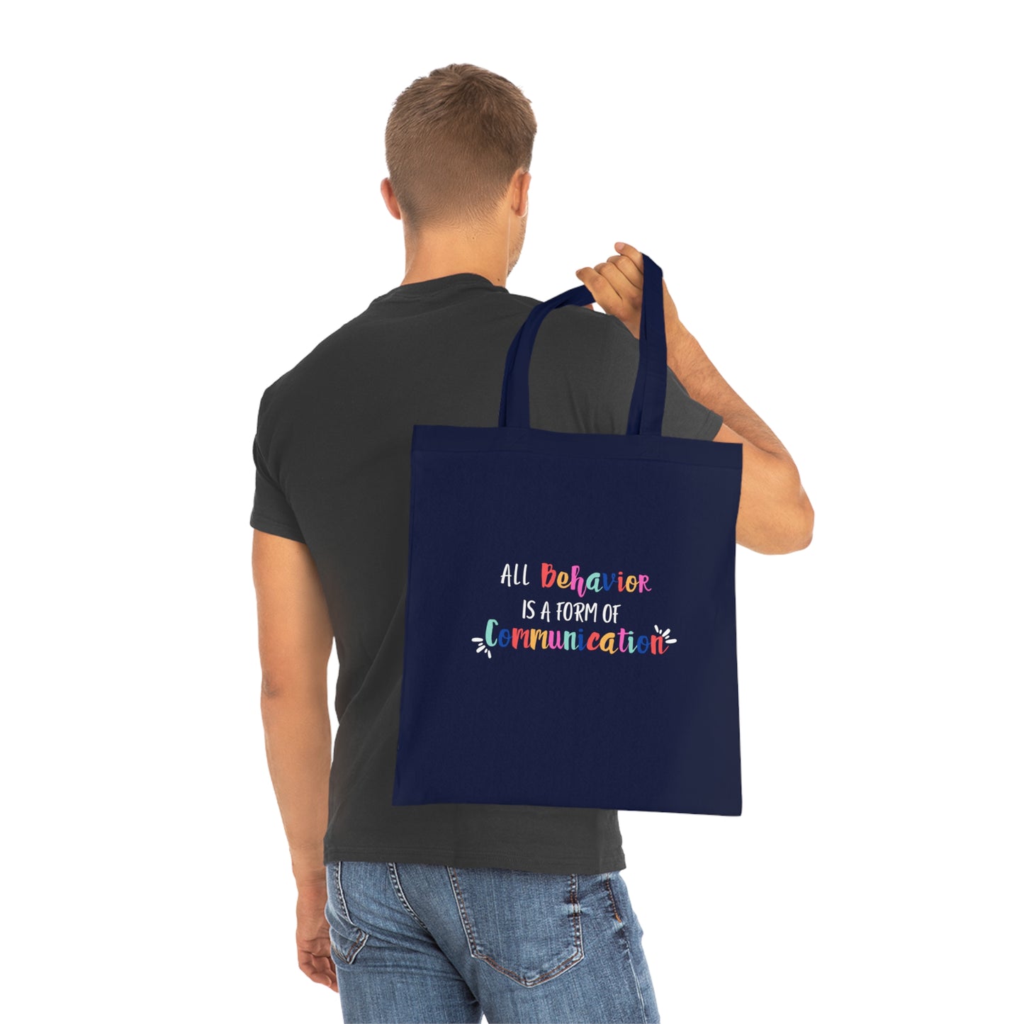 All Behavior is a Form of Communication • Eco-Friendly Cotton Grocery Tote