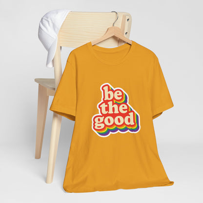 Be The Good Retro Rainbow Tee | Unisex Adult T-Shirt