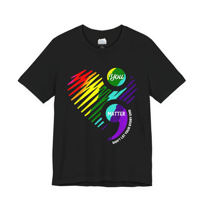 You Matter; Don't Let Your Story End | Unisex Adult Short Sleeve T-Shirt