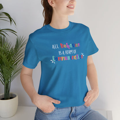 All Behavior is a Form of Communication • Unisex Adult Short Sleeve T-Shirt