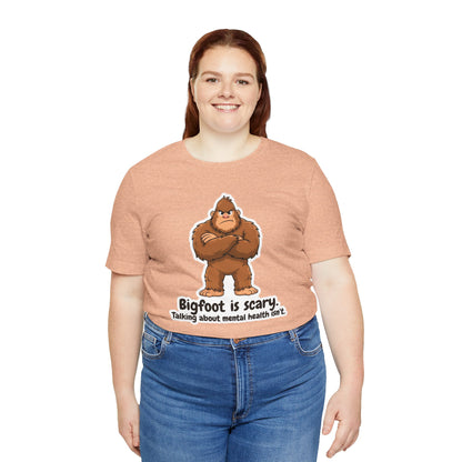 Bigfoot Is Scary Mental Health Awareness Tee | Adult Unisex T-Shirt