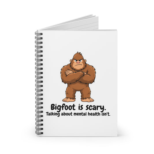 "Bigfoot Is Scary" Mental Health Awareness Ruled Journal | Spiral Notebook