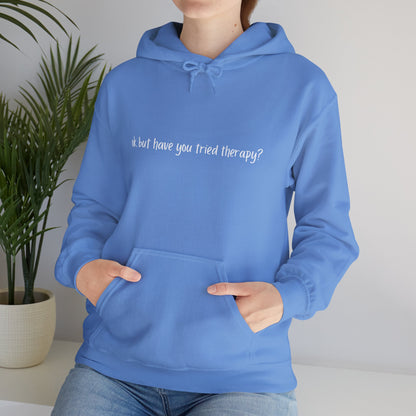 Ok, but have you tried therapy? • Adult Unisex Hoodie