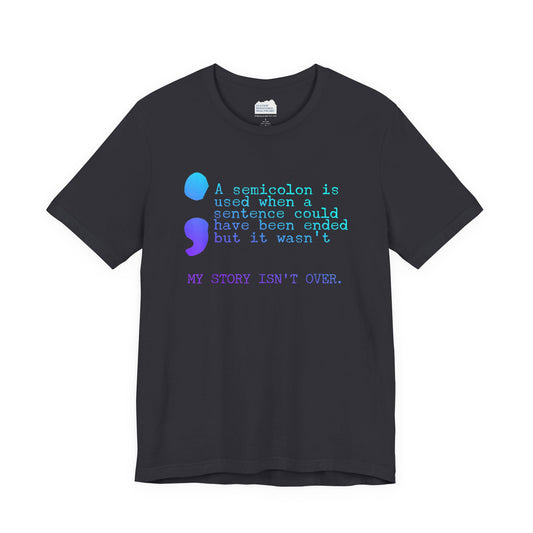 Semicolon Suicide Attempt Survivor Awareness | Unisex Adult Short Sleeve Tee