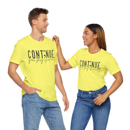 Cont;nue. Your Story is Not Over | Unisex Adult Short Sleeve T-Shirt