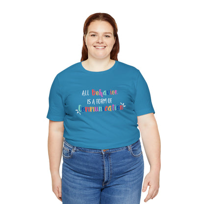 All Behavior is a Form of Communication • Unisex Adult Short Sleeve T-Shirt