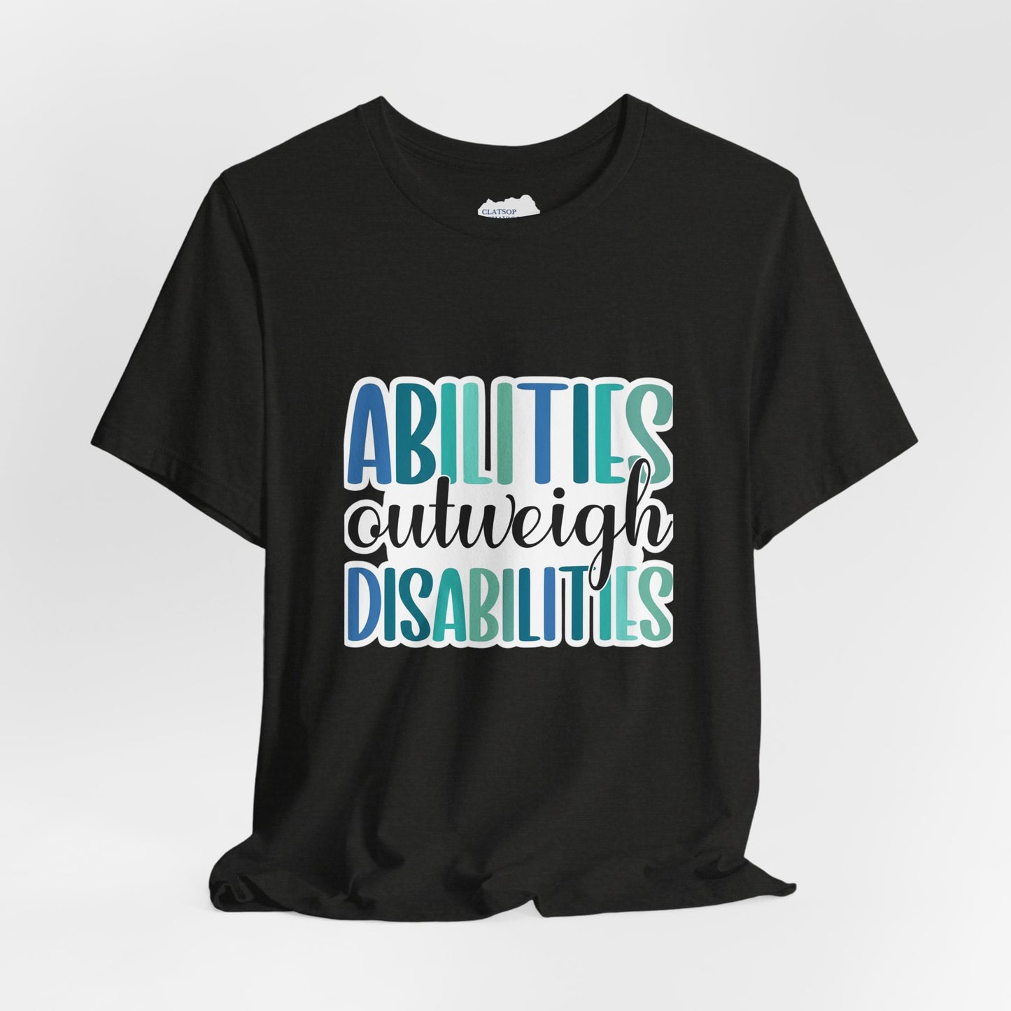 Abilities Outweigh Disabilities T-Shirt