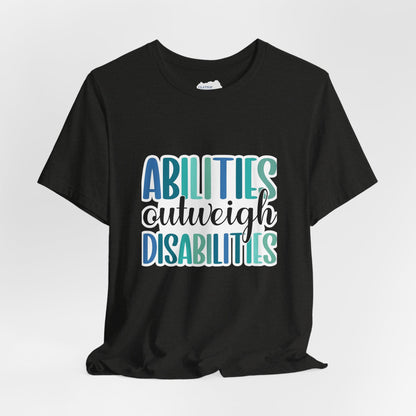 Abilities Outweigh Disabilities T-Shirt