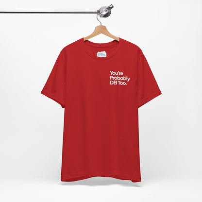 You're Probably DEI Too, Diversity Statement • Unisex Adult Short Sleeve T-Shirt