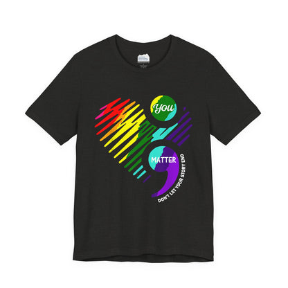 You Matter; Don't Let Your Story End | Unisex Adult Short Sleeve T-Shirt