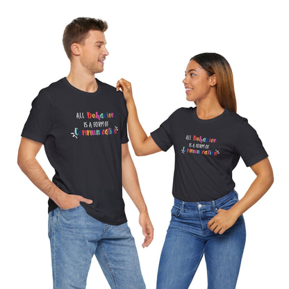 All Behavior is a Form of Communication • Unisex Adult Short Sleeve T-Shirt