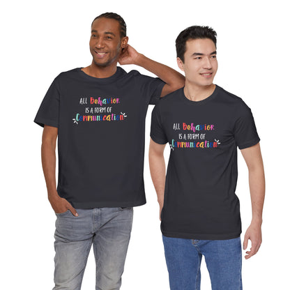 All Behavior is a Form of Communication • Unisex Adult Short Sleeve T-Shirt