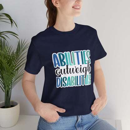 Abilities Outweigh Disabilities T-Shirt
