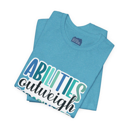 Abilities Outweigh Disabilities T-Shirt