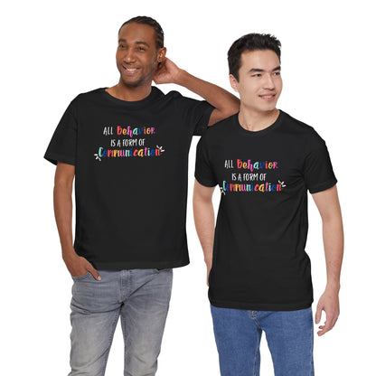 All Behavior is a Form of Communication • Unisex Adult Short Sleeve T-Shirt