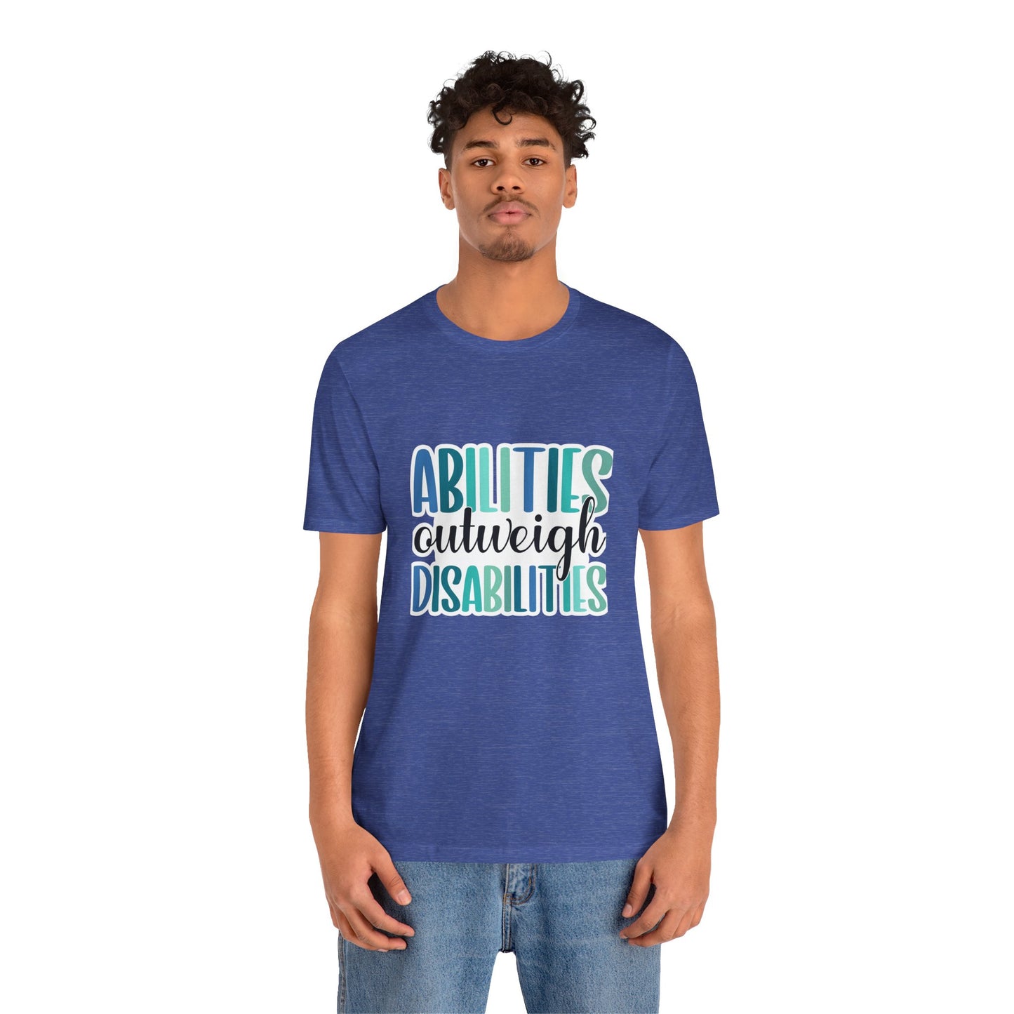 Abilities Outweigh Disabilities T-Shirt