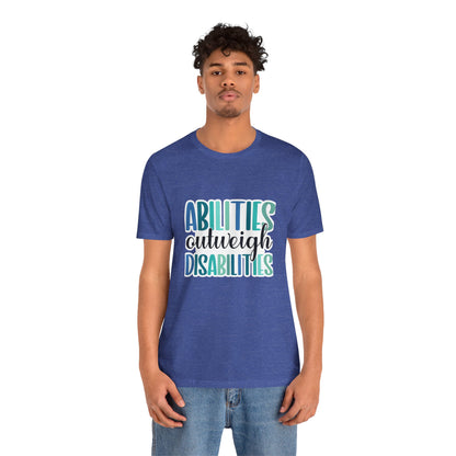 Abilities Outweigh Disabilities T-Shirt
