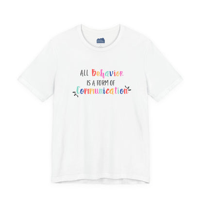 All Behavior is a Form of Communication • Unisex Adult Short Sleeve T-Shirt