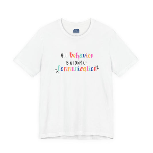 All Behavior is a Form of Communication • Unisex Adult Short Sleeve Tee