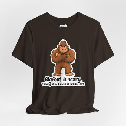 Bigfoot Is Scary Mental Health Awareness Tee | Adult Unisex T-Shirt