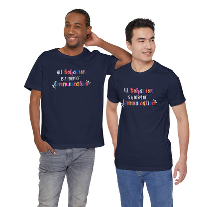 All Behavior is a Form of Communication • Unisex Adult Short Sleeve T-Shirt