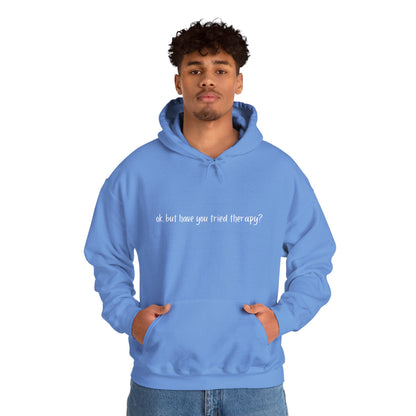 Ok, but have you tried therapy? • Adult Unisex Hoodie
