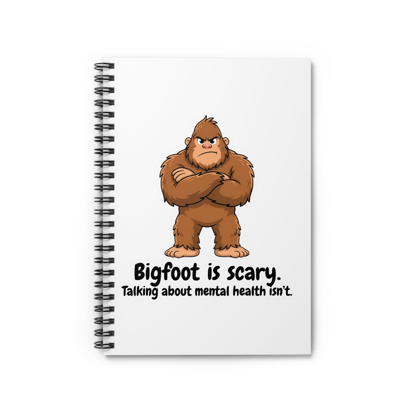 "Bigfoot Is Scary" Mental Health Awareness Ruled Journal | Spiral Notebook