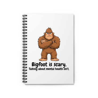 "Bigfoot Is Scary" Mental Health Awareness Ruled Journal | Spiral Notebook