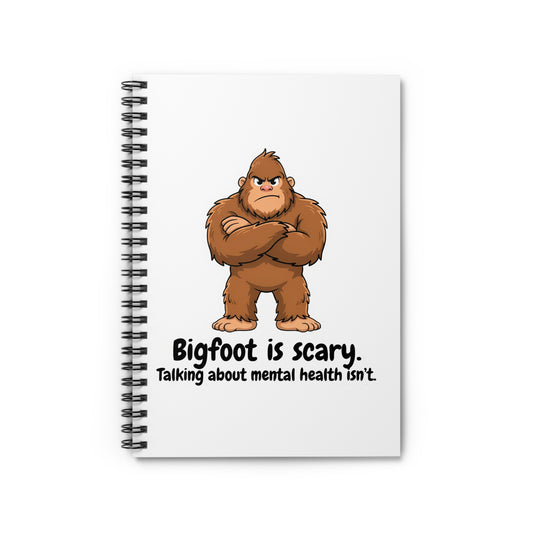 "Bigfoot Is Scary" Mental Health Awareness Ruled Journal | Spiral Notebook
