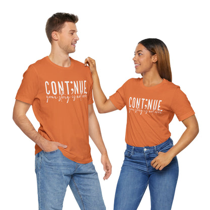 Cont;nue. Your Story is Not Over | Unisex Adult Short Sleeve T-Shirt