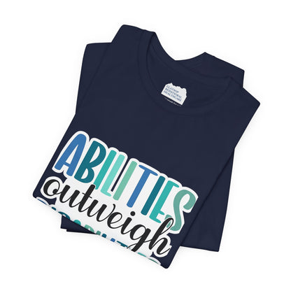 Abilities Outweigh Disabilities T-Shirt